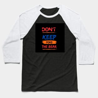 the dont poke bears Baseball T-Shirt